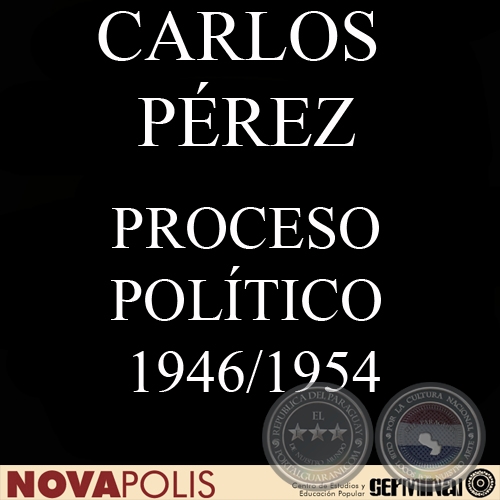 PROCESO POLÍTICO 1946/1954: ANTECEDENTES AL GOLPE DE MAYO DE 1954 (CARLOS PÉREZ)