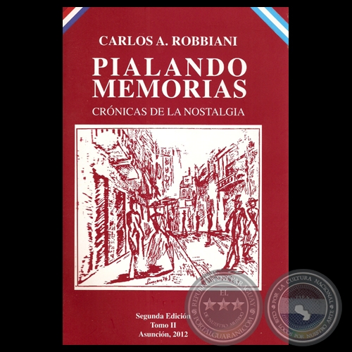 PIALANDO MEMORIAS - CRÓNICAS DE LA NOSTALGIA, TOMO II - Por CARLOS A ROBBIANI  