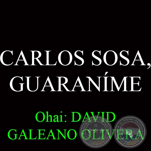 CARLOS SOSA, GUARANÍME - Ohai: DAVID GALEANO OLIVERA