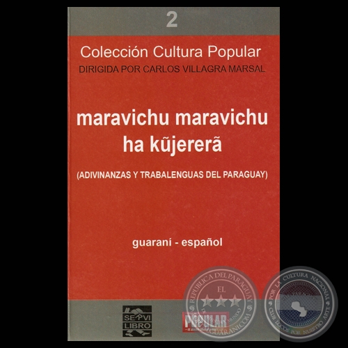 MARAVICHU MARAVICHU HA KŨJERERÃ (ADIVINANZAS Y TRABALENGUAS DEL PARAGUAY) - Compilación: FELICIANO ACOSTA , DOMINGO ADOLFO AGUILERA y CARLOS VILLAGRA MARSAL
