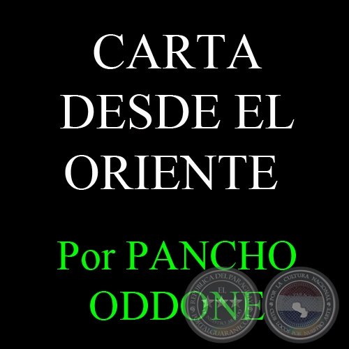 CARTA DESDE EL ORIENTE - Por PANCHO ODDONE