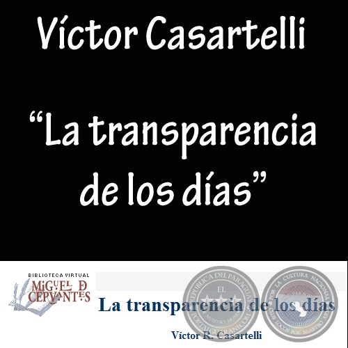 LA TRANSPARENCIA DE LOS DÍAS - Por VÍCTOR R. CASARTELLI