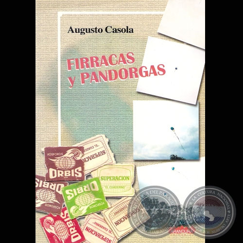 FIRRACAS Y PANDORGAS, 2006 - Cuentos de AUGUSTO CASOLA