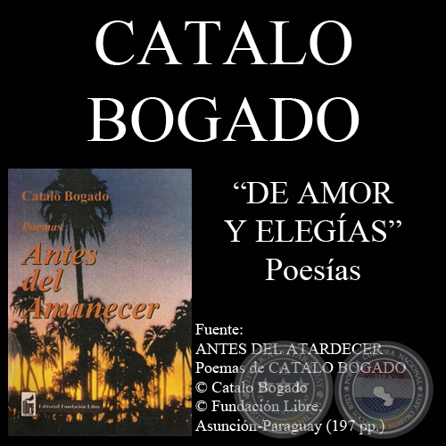 DE AMOR Y ELEGÍAS - Poemas de CATALO BOGADO BORDÓN