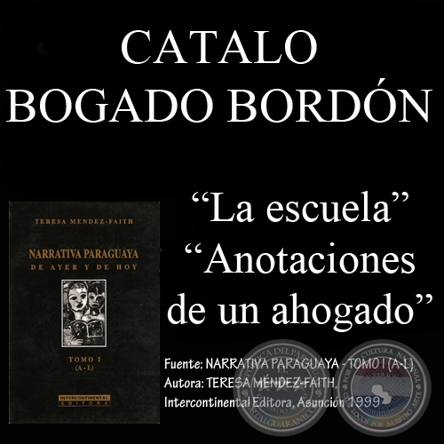 LA ESCUELA y ANOTACIONES DE UN AHOGADO - Cuentos de CATALO BOGADO BORDÓN