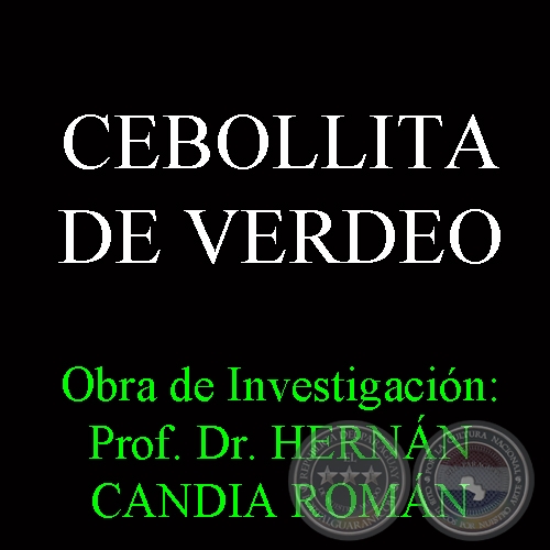 CEBOLLITA DE VERDEO - Obra de Investigación: Prof. Dr. HERNÁN CANDIA ROMÁN