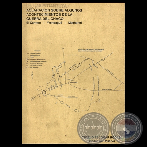 ACLARACIÓN SOBRE ALGUNOS ACONTECIMIENTOS DE LA GUERRA DEL CHACO - EL CARMEN-YRENDAGUÉ-MACHARETI - Por CECILIO ESCOBAR RODAS 