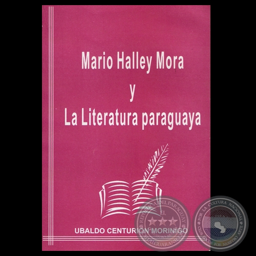 MARIO HALLEY MORA Y LA LITERATURA PARAGUAYA, 1993 - Por UBALDO CENTURIN MORNIGO