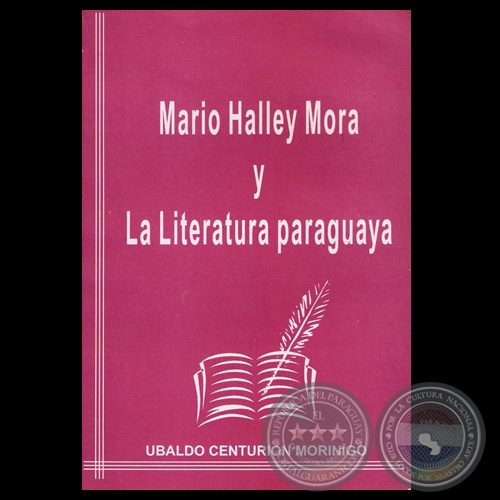 MARIO HALLEY MORA Y LA LITERATURA PARAGUAYA, 1993 - Por UBALDO CENTURIÓN MORÍNIGO