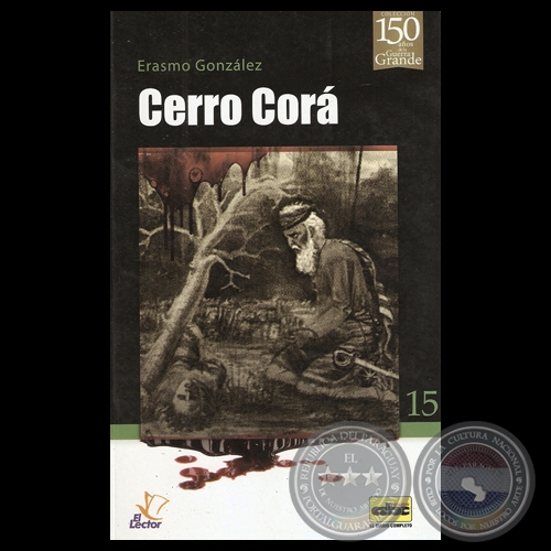 CERRO CORÁ (GUERRA DE LA TRIPLE ALIANZA), 2013 - Por ERASMO GONZÁLEZ