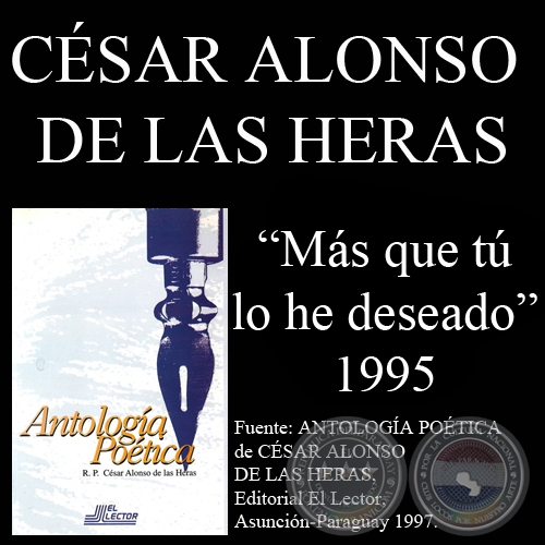 MÁS QUE TÚ LO HE DESEADO (Poesías de CÉSAR ALONSO DE LAS HERAS)