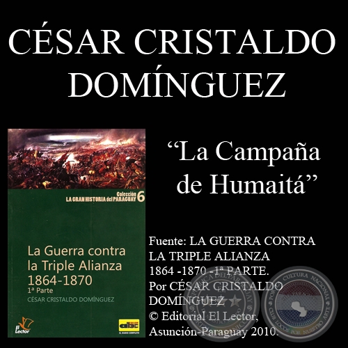 CAMPAÑA DE HUMAITA (GUERRA DE LA TRIPLE ALIANZA) - Por CÉSAR CRISTALDO DOMÍNGUEZ