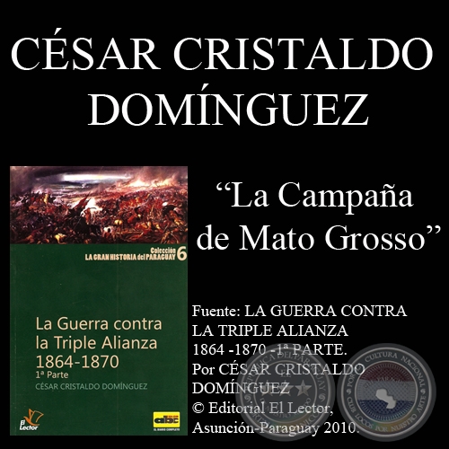 LA CAMPAÑA DE MATO GROSSO (GUERRA DE LA TRIPLE ALIANZA) - Por CÉSAR CRISTALDO DOMÍNGUEZ