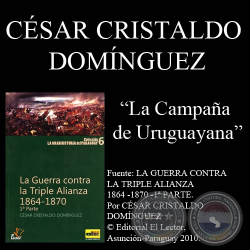 CAMPAÑA DE URUGUAYANA (GUERRA DE LA TRIPLE ALIANZA) - Por CÉSAR CRISTALDO DOMÍNGUEZ