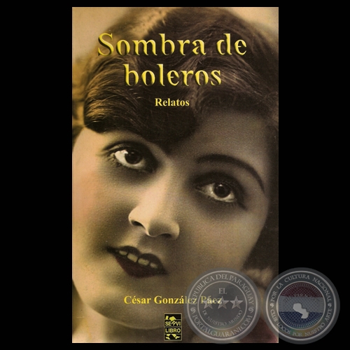 SOMBRA DE BOLEROS, 2012 - Relatos de CÉSAR GONZÁLEZ PAEZ