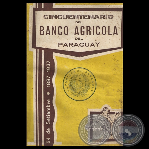 CINCUENTENARIO DEL BANCO AGRÍCOLA DEL PARAGUAY 1887 - 1937