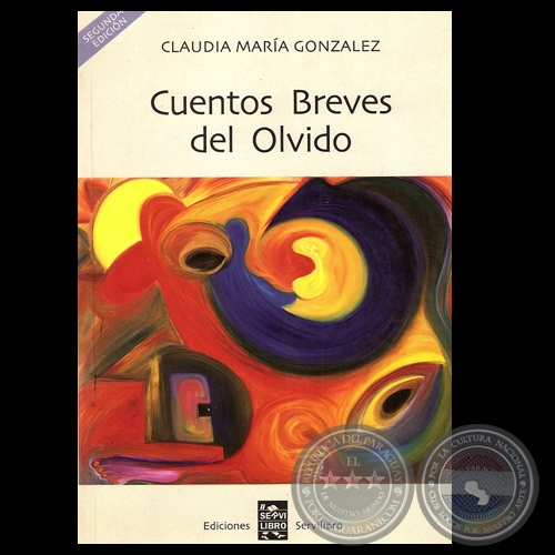 CUENTOS BREVES DEL OLVIDO - Por CLAUDIA MARÍA GONZÁLEZ - Año 2007