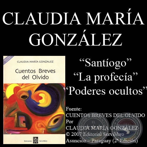 SANTÍOGO, LA PROFECÍA y PODERES OCULTOS - Por CLAUDIA MARÍA GONZÁLEZ - Año 2007