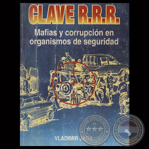 CLAVE RRR - MAFIAS Y CORRUPCIÓN EN ORGANISMOS DE SEGURIDAD - Por VLADIMIR JARA VERA 