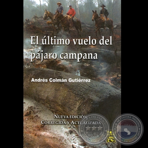 EL ÚLTIMO VUELO DEL PÁJARO CAMPANA, 2007 - Novela de ANDRÉS COLMÁN GUTIÉRREZ