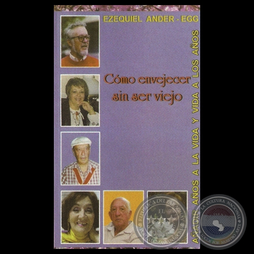 COMO ENVEJECER SIN SER VIEJO - Por EZEQUIEL ANDER-EGG