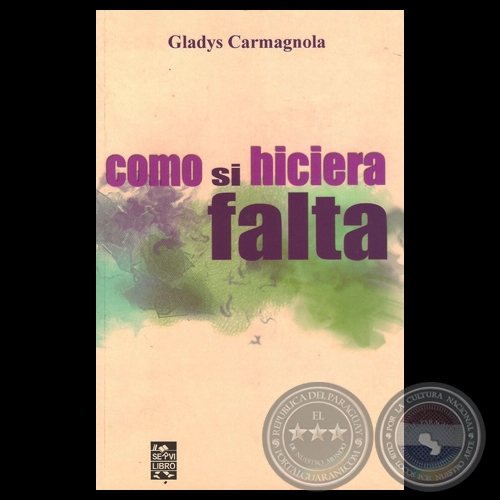 CÓMO SI HICIERA FALTA - Poemario de GLADYS CARMAGNOLA - Año 2013