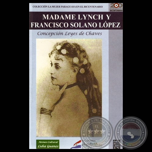 MADAME LYNCH Y FRANCISCO SOLANO LPEZ - Por CONCEPCIN LEYES DE CHAVES