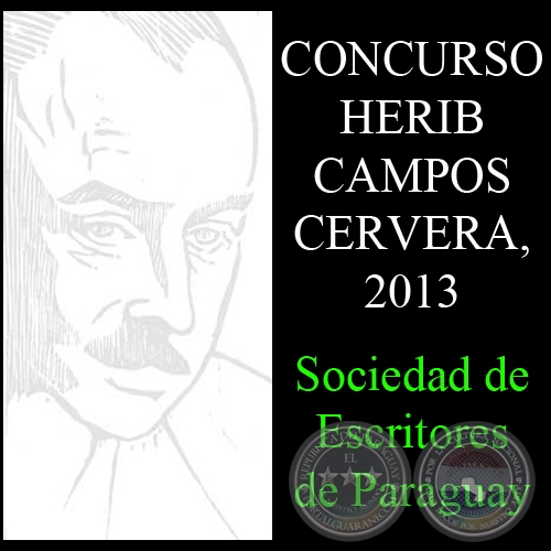 PREMIO NACIONAL HERIB CAMPOS CERVERA, 2013 - SOCIEDAD DE ESCRITORES DEL PARAGUAY (SEP)