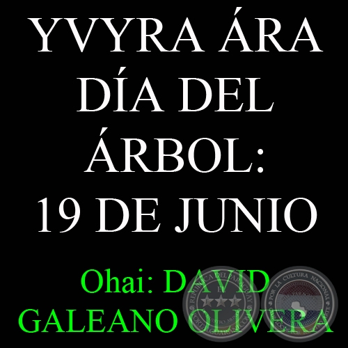 YVYRA ÁRA – DÍA DEL ÁRBOL: 19 DE JUNIO - Ohai: DAVID GALEANO OLIVERA