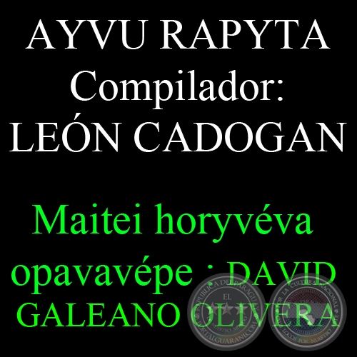 ANTOLOGÍA DE LITERATURA GUARANI: AYVU RAPYTA. Compilador: LEÓN CADOGAN