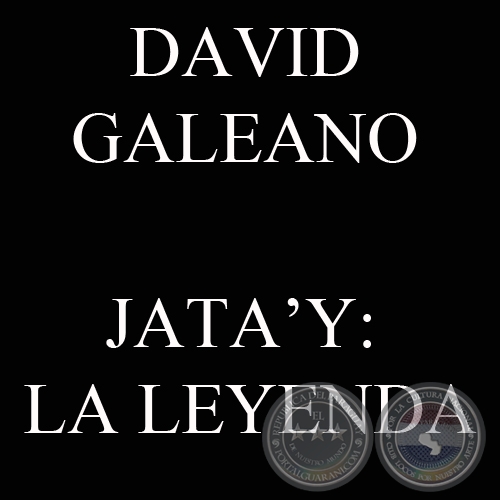 JATA’Y: LA LEYENDA (Ohai: DAVID GALEANO OLIVERA)