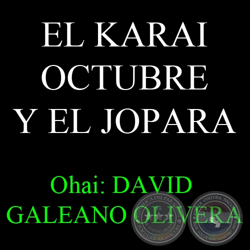 EL KARAI OCTUBRE Y EL JOPARA - Ohai: DAVID GALEANO OLIVERA