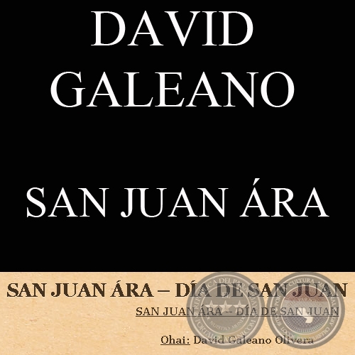 24 DE JUNIO - SAN JUAN ÁRA – DÍA DE SAN JUAN (Ohai : DAVID GALEANO OLIVERA)