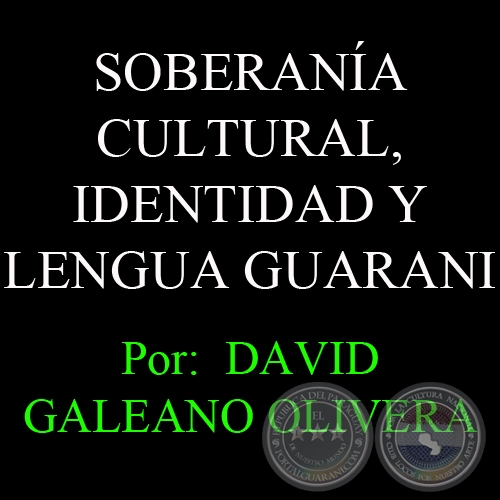 SOBERANA CULTURAL, IDENTIDAD Y LENGUA GUARANI - Por:  DAVID GALEANO OLIVERA