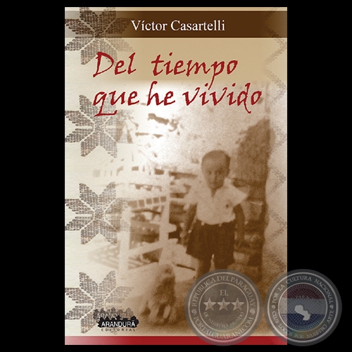 DEL TIEMPO QUE HE VIVIDO - Relatos de VÍCTOR CASARTELLI - Año 2015
