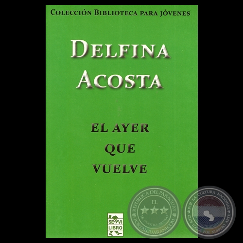 EL AYER QUE VUELVE - Narrativa de DELFINA ACOSTA - Año 2012