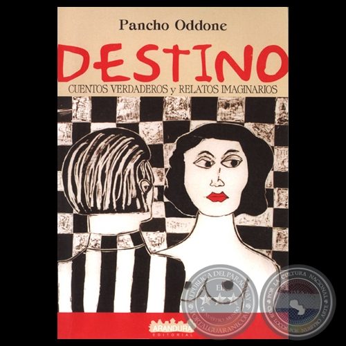 DESTINO: CUENTOS VERDADEROS Y RELATOS IMAGINARIOS, 2000 - Cuentos de PANCHO ODDONE 