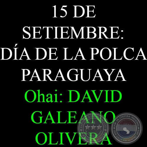 15 DE SETIEMBRE: DÍA DE LA POLCA PARAGUAYA - DAVID GALEANO OLIVERA