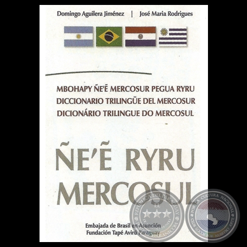 ÑE&#700;&#7868; RYRU MERCOSUL - Por DOMINGO AGUILERA JIMÉNEZ / JOSÉ MARIA RODRIGUES - Año 2011