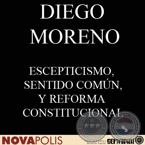 ESCEPTICISMO, SENTIDO COMÚN, Y REFORMA CONSTITUCIONAL (DIEGO MORENO)