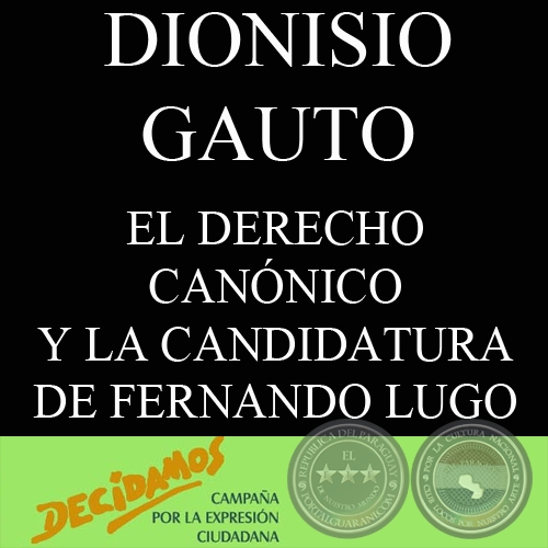 EL DERECHO CANÓNICO Y LA CANDIDATURA DE FERNANDO LUGO (DIONISIO GAUTO)