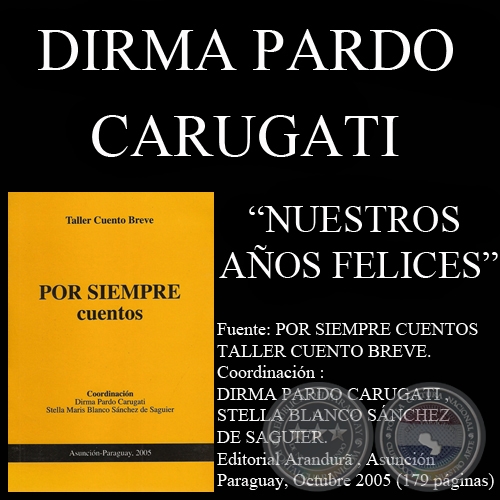 NUESTROS AÑOS FELICES (Cuento de DIRMA PARDO CARUGATI)