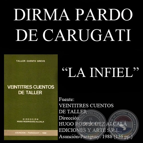 LA INFIEL (Cuento de DIRMA PARDO DE CARUGATI)