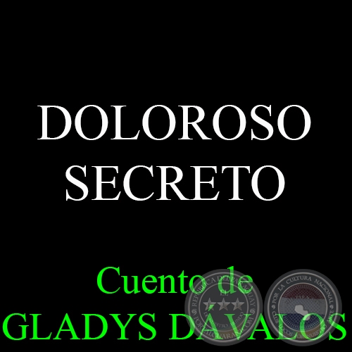 DOLOROSO SECRETO - Cuento de GLADYS DÁVALOS