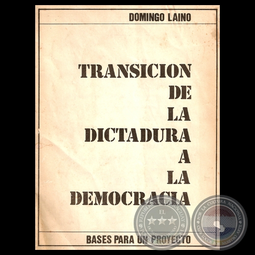 BASES PARA UN PROYECTO DE TRANSICIÓN DE LA DICTADURA A LA DEMOCRACIA EN EL PARAGUAY, 1985 - Conferencia de DOMINGO LAINO 