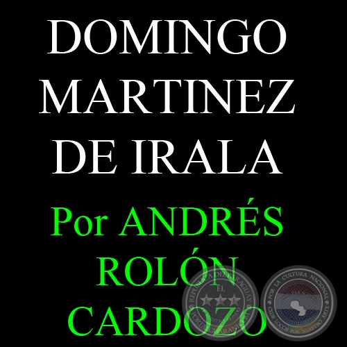 DOMINGO MARTINEZ DE IRALA - Por ANDRÉS ROLÓN CARDOZO