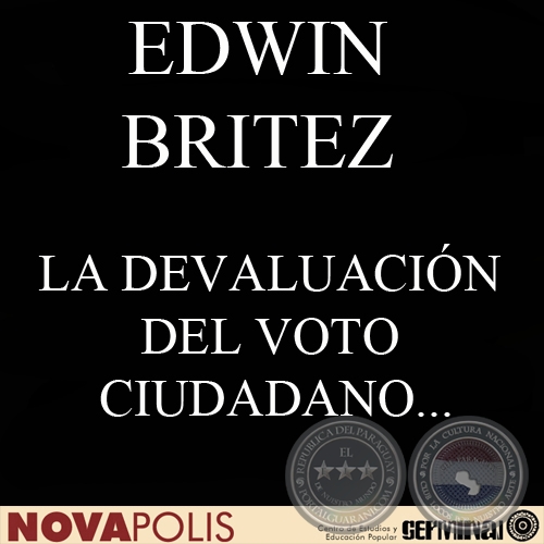 LA DEVALUACIÓN DEL VOTO CIUDADANO COMO RESULTADO DEL DETERIORO DE LA REPRESENTATIVIDAD (EDWIN BRITEZ)
