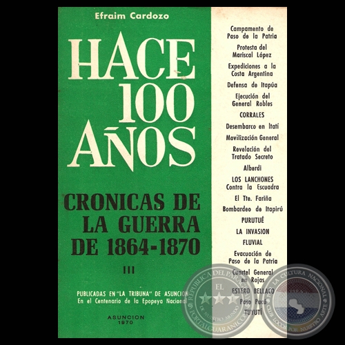 HACE CIEN AOS - TOMO III, CRNICAS DE LA GUERRA DE 1864-1870 (Por EFRAIM CARDOZO)