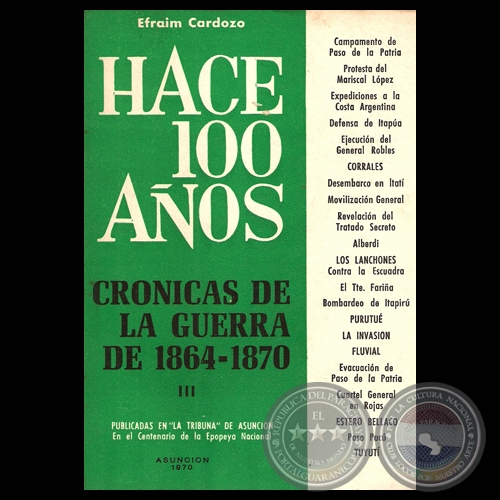 HACE CIEN AÑOS - TOMO III, CRÓNICAS DE LA GUERRA DE 1864-1870 (Por EFRAIM CARDOZO)