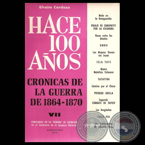 HACE CIEN AÑOS - TOMO VII, CRÓNICAS DE LA GUERRA DE 1864-1870 (Por EFRAIM CARDOZO)